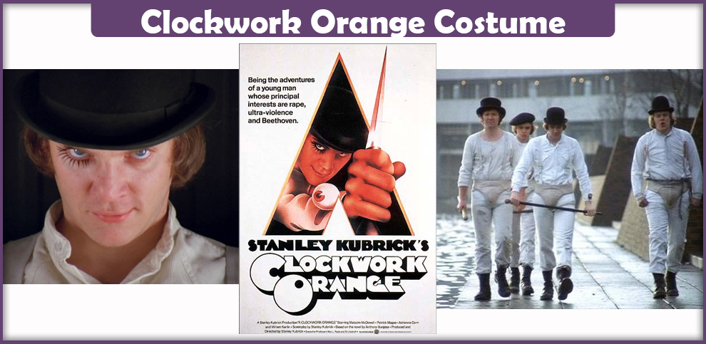Clockwork Orange Costume – A DIY Guide