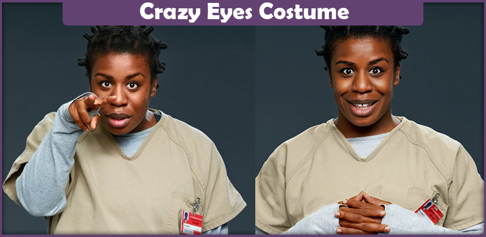Crazy Eyes Costume – A DIY Guide