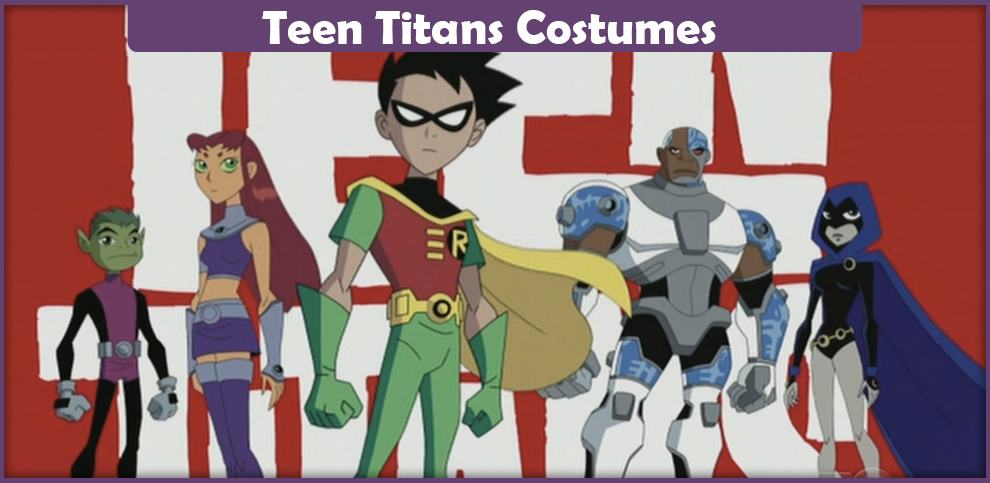 Teen Titans Costumes – A Cosplay Guide